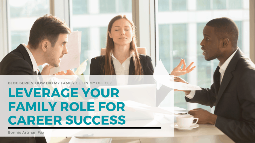 Leverage your family role